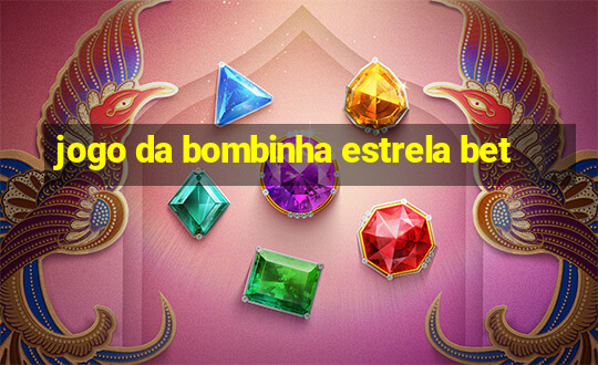 jogo da bombinha estrela bet