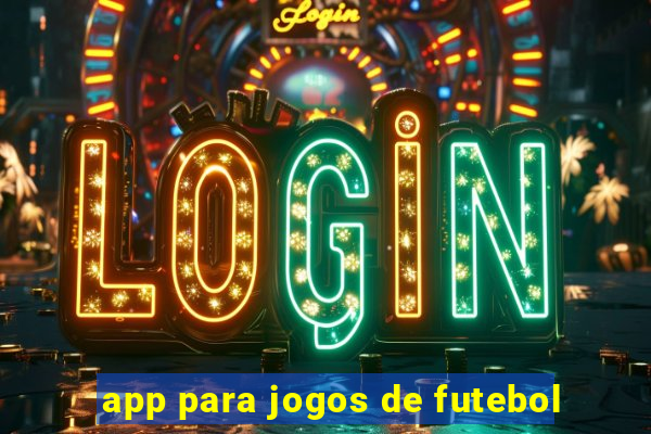 app para jogos de futebol