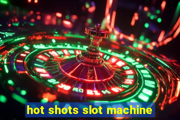 hot shots slot machine