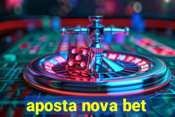 aposta nova bet