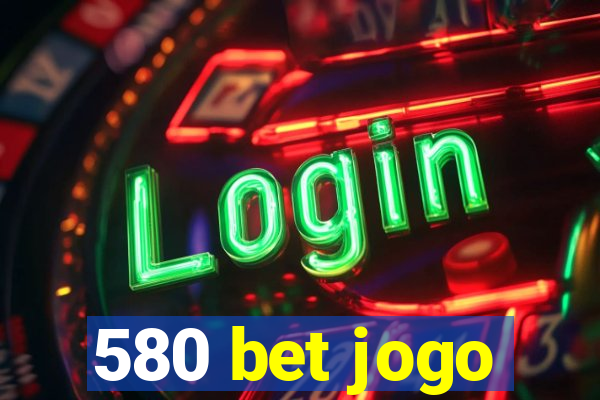 580 bet jogo