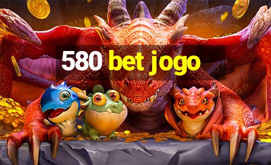 580 bet jogo