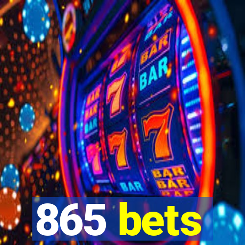 865 bets