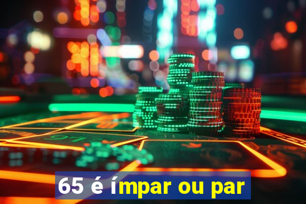 65 é ímpar ou par