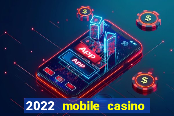 2022 mobile casino no deposit bonus