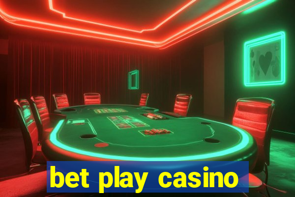 bet play casino