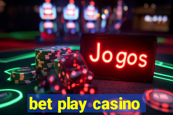 bet play casino