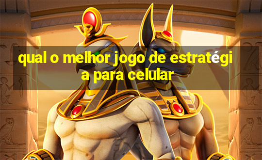 qual o melhor jogo de estratégia para celular