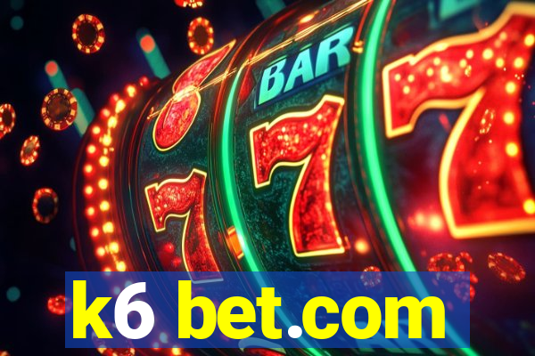 k6 bet.com