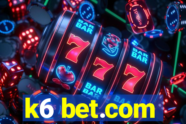 k6 bet.com