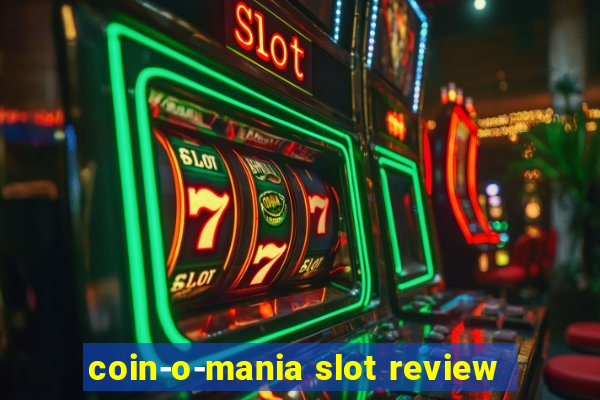 coin-o-mania slot review