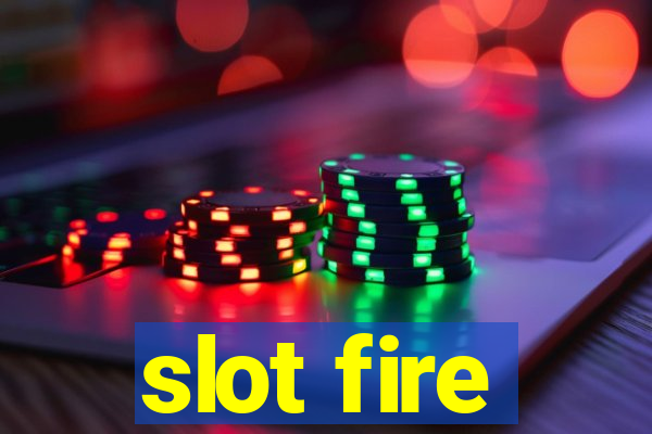 slot fire