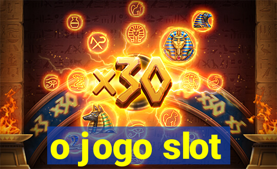 o jogo slot