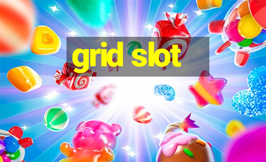 grid slot