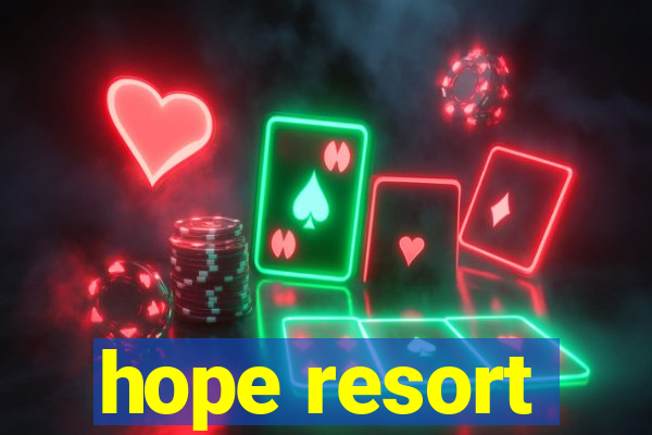 hope resort