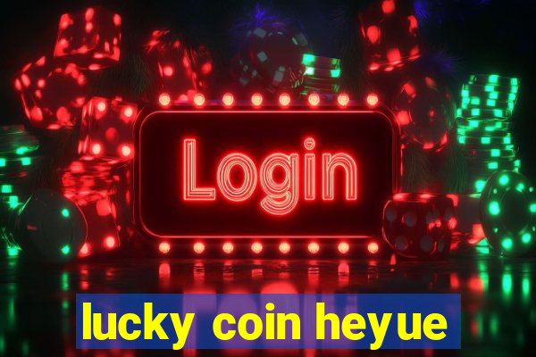 lucky coin heyue