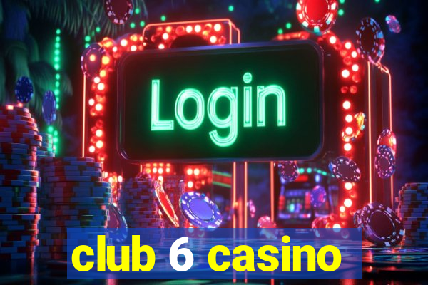 club 6 casino