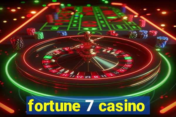 fortune 7 casino