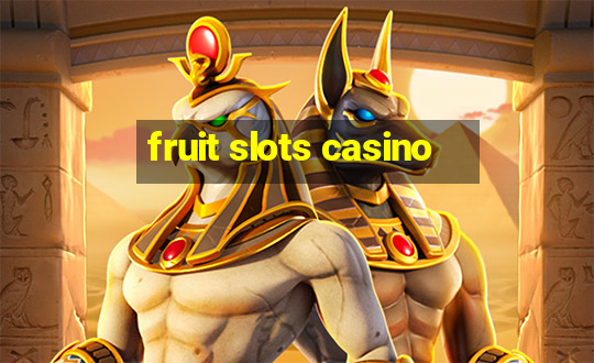 fruit slots casino