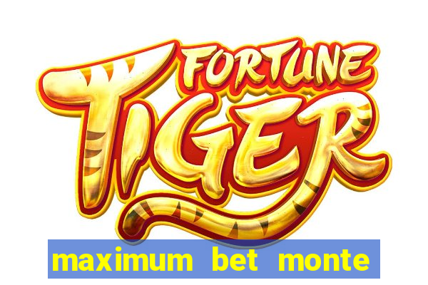 maximum bet monte carlo casino