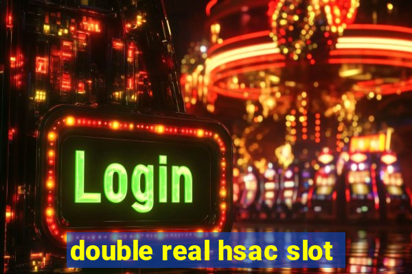 double real hsac slot