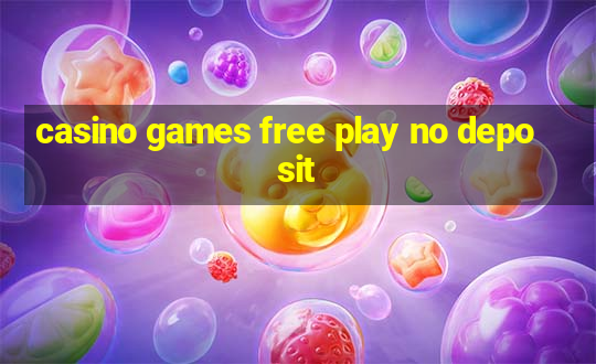 casino games free play no deposit