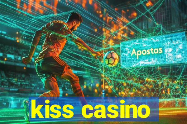 kiss casino