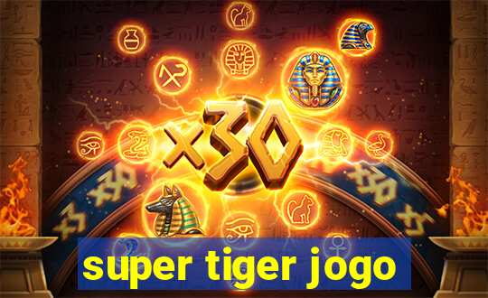 super tiger jogo