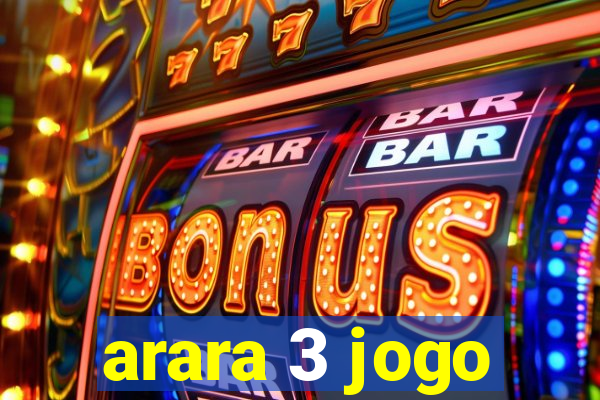 arara 3 jogo