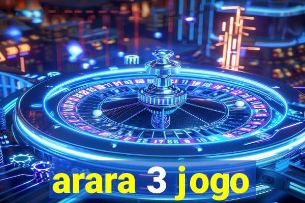 arara 3 jogo