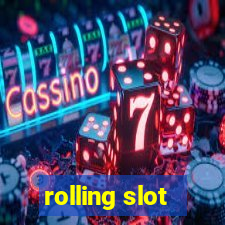 rolling slot