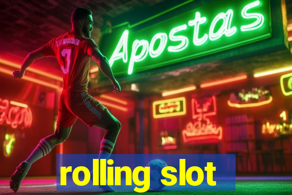 rolling slot