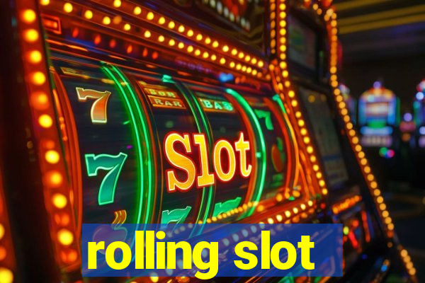 rolling slot