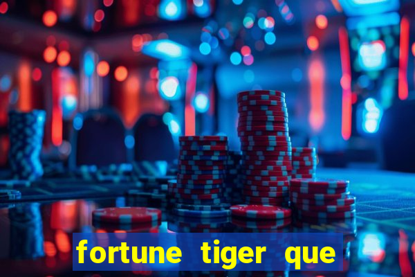 fortune tiger que mais paga