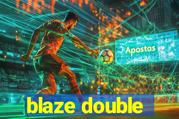 blaze double