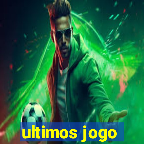 ultimos jogo