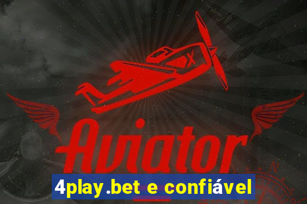 4play.bet e confiável