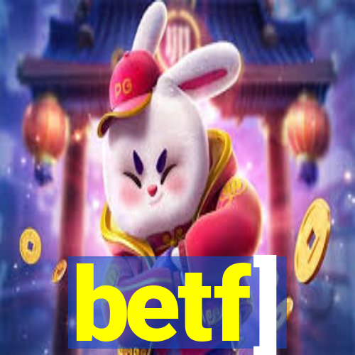 betf]