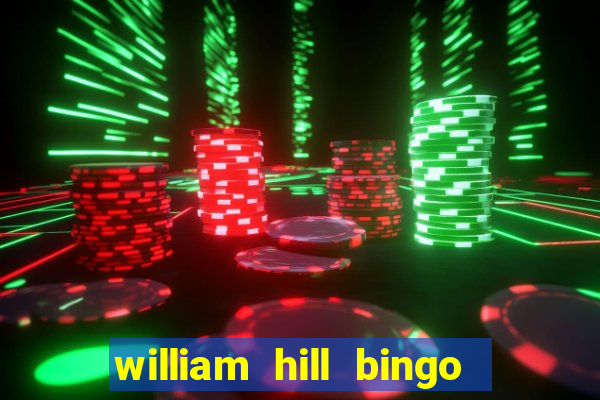 william hill bingo promotional code