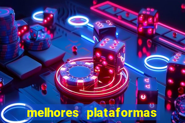 melhores plataformas para jogar slots