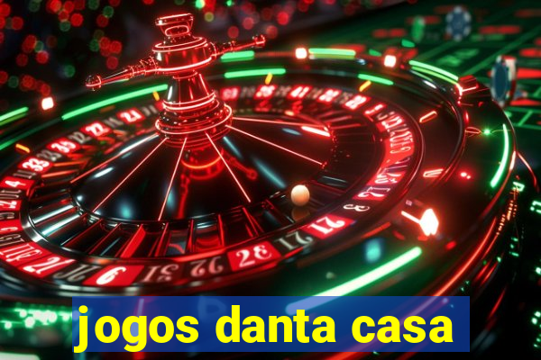 jogos danta casa