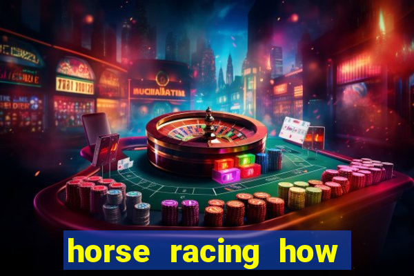 horse racing how to bet