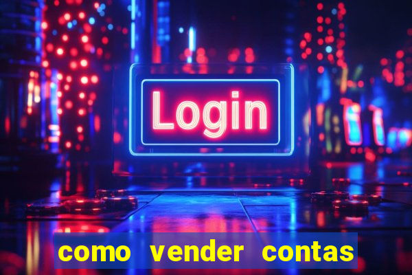 como vender contas de jogos mobile