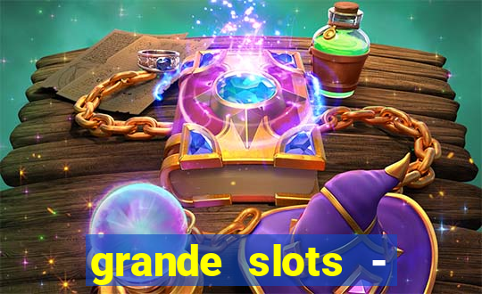 grande slots - jackpot louco