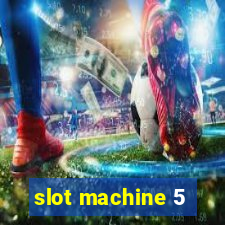 slot machine 5