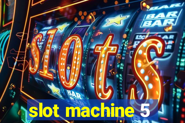 slot machine 5