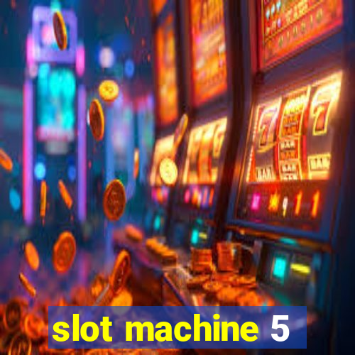 slot machine 5