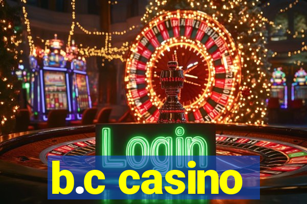 b.c casino