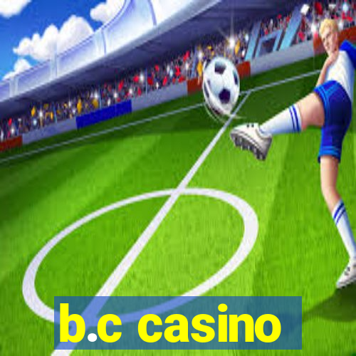 b.c casino