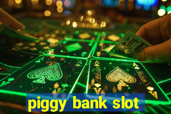 piggy bank slot